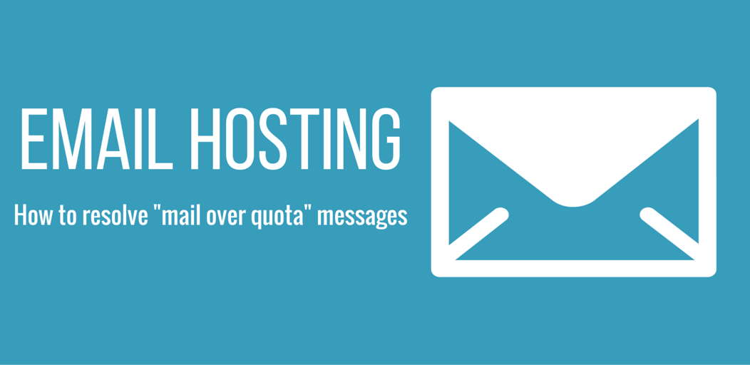 Email Hosting: How to resolve mail over quota messages